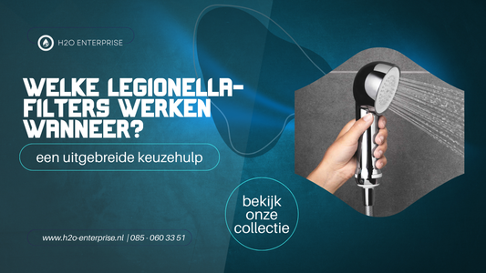 Welke legionella-filters werken wanneer? Complete keuzehulp voor zorg, hotels, scholen en bedrijven